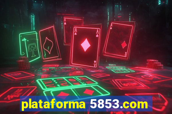 plataforma 5853.com